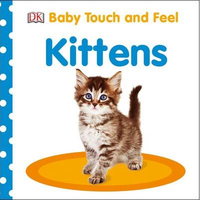 DK Baby Touch And Feel Kittens